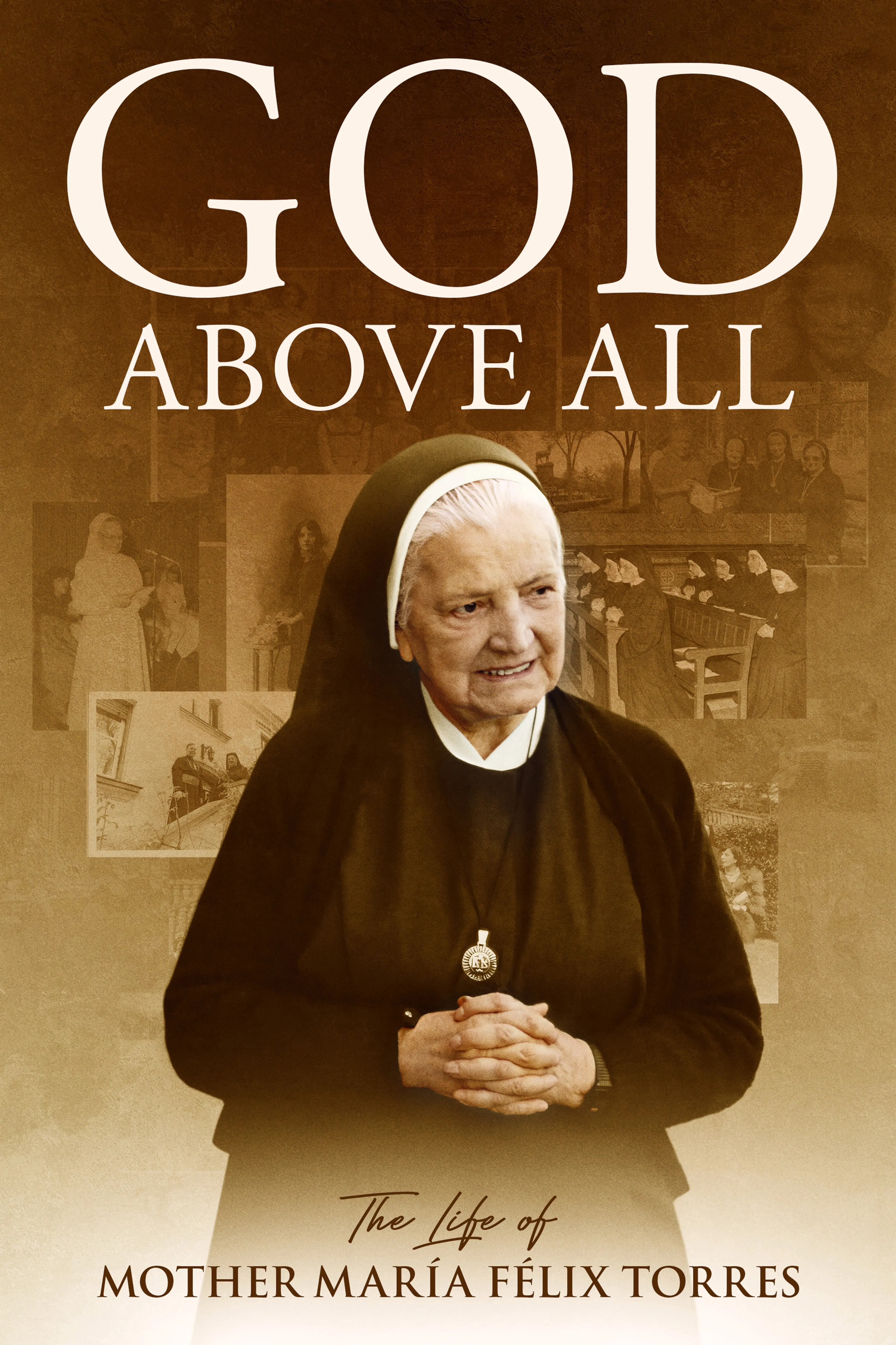 God Above All: The Life of Mother María Félix Torres