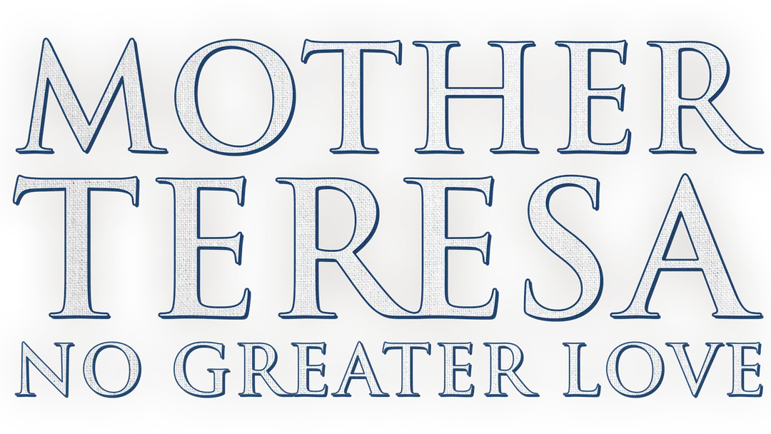 Mother Teresa: No Greater Love